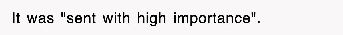 It was "sent with high importance".