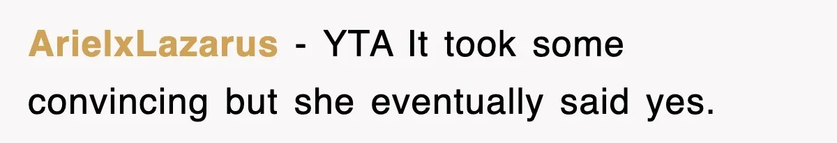 ArielxLazarus − YTA It took some convincing but she eventually said yes.