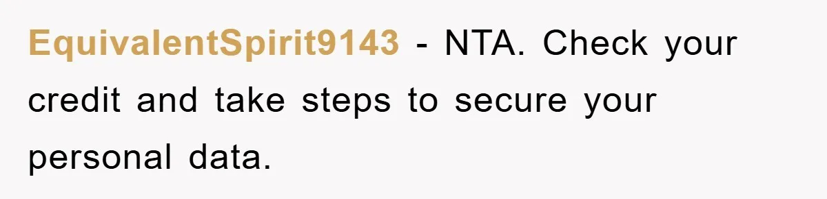 EquivalentSpirit9143 − NTA. Check your credit and take steps to secure your personal data.
