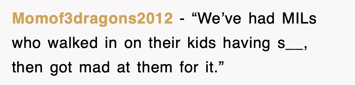 Mother-In-Law Throws Hissy Fit After Couple Refuses to Hand Over Apartment Keys Momof3dragons2012 - “We’ve had MILs who walked in on their kids having s__, then got mad at them for it.”