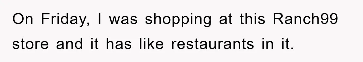 Woman Cuts Line And Steals Handicap Spot From Elder For Alarming Reason Behind On Friday, I was shopping at this Ranch99 store and it has like restaurants in it.