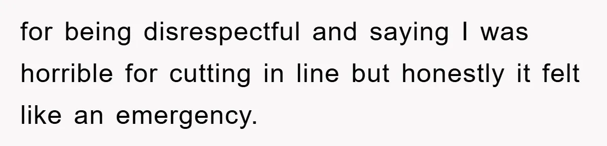 Woman Cuts Line And Steals Handicap Spot From Elder For Alarming Reason Behind for being disrespectful and saying I was horrible for cutting in line but honestly it felt like an emergency.