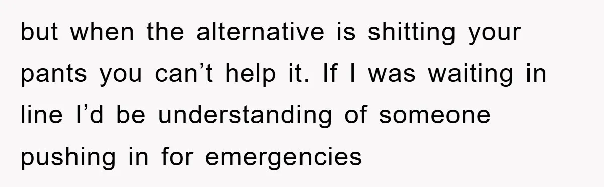 Woman Cuts Line And Steals Handicap Spot From Elder For Alarming Reason Behind but when the alternative is shitting your pants you can’t help it. If I was waiting in line I’d be understanding of someone pushing in for emergencies