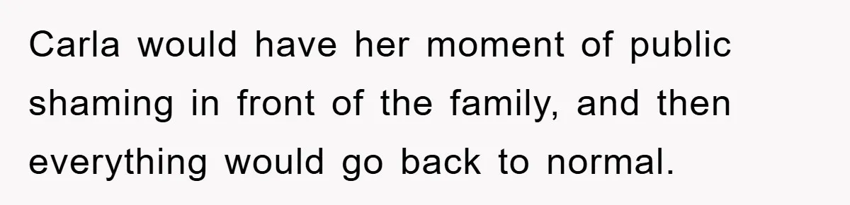 Awkward Family Apology For Affair Ends With One Sister Saying What Everyone Was Thinking Carla would have her moment of public shaming in front of the family, and then everything would go back to normal.