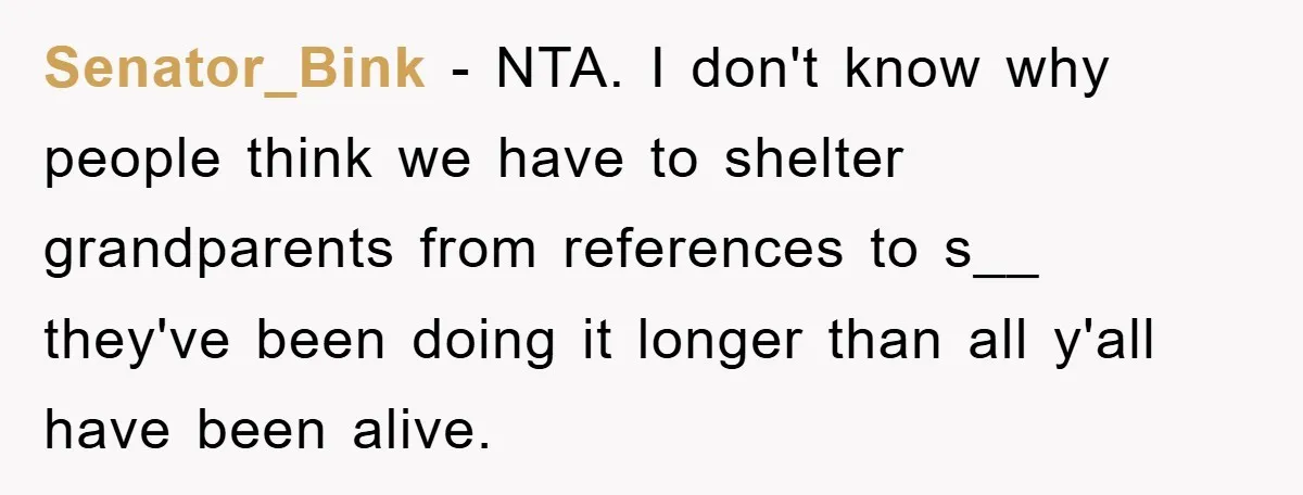 Awkward Family Apology For Affair Ends With One Sister Saying What Everyone Was Thinking Senator_Bink − NTA. I don't know why people think we have to shelter grandparents from references to s__ they've been doing it longer than all y'all have been alive.