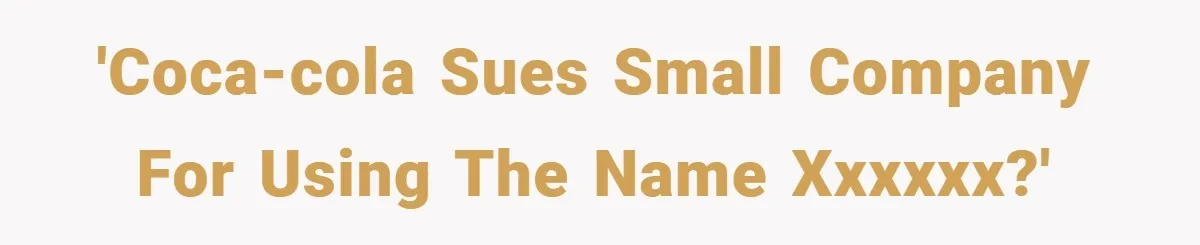 'Coca-Cola sues small company for using the name XXXXXX?'