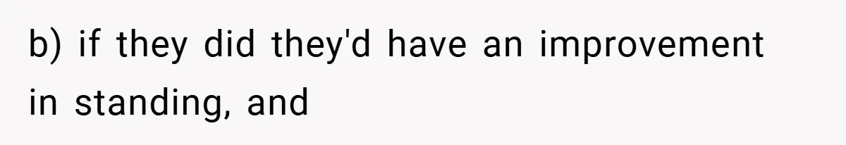 b) if they did they'd have an improvement in standing, and