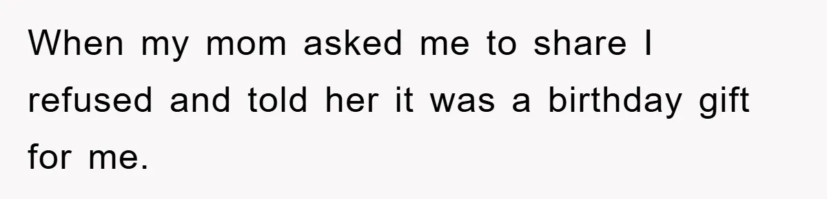Teen Keeps Hand-Carved Birthday Chocolates As Parents Demand Pieces And Call Refusal Selfish Behavior When my mom asked me to share I refused and told her it was a birthday gift for me.