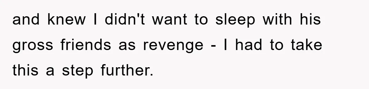 Her Boyfriend Cheats With 5 Girls, She Takes An Amphibious Revenge, Exposing His Man-Child Behavior and knew I didn't want to sleep with his gross friends as revenge - I had to take this a step further.