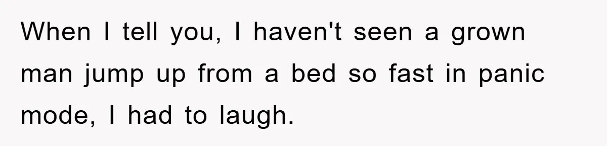 Her Boyfriend Cheats With 5 Girls, She Takes An Amphibious Revenge, Exposing His Man-Child Behavior When I tell you, I haven't seen a grown man jump up from a bed so fast in panic mode, I had to laugh.