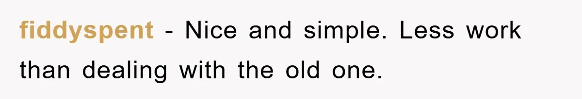 fiddyspent − Nice and simple. Less work than dealing with the old one.