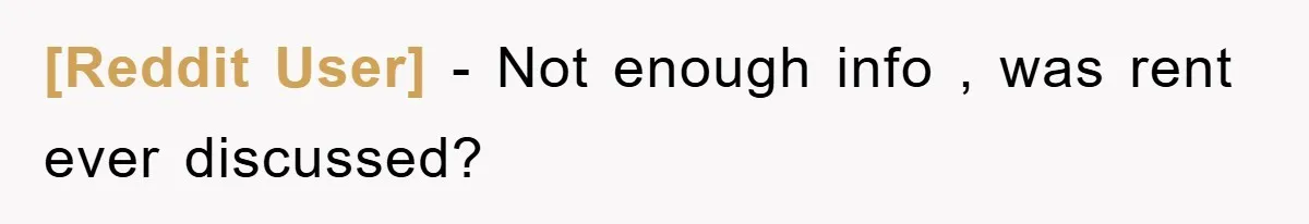 [Reddit User] − Not enough info , was rent ever discussed?