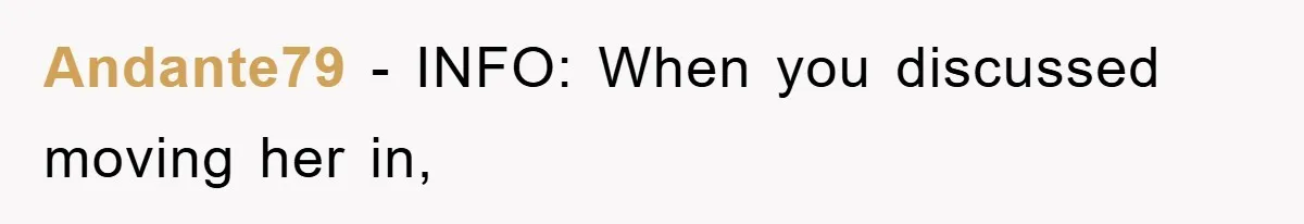 Andante79 − INFO: When you discussed moving her in,