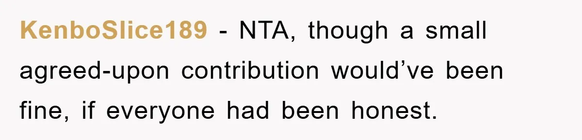 KenboSlice189 − NTA, though a small agreed-upon contribution would’ve been fine, if everyone had been honest.