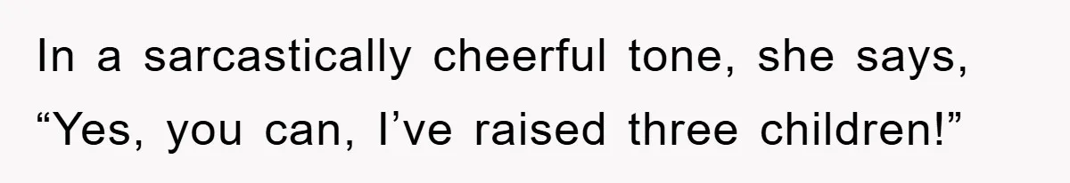 Tired Mom Finally Snapped When Her MIL Claimed She Was ‘Building Bad Habits’ With Her Newborn In a sarcastically cheerful tone, she says, “Yes, you can, I’ve raised three children!”