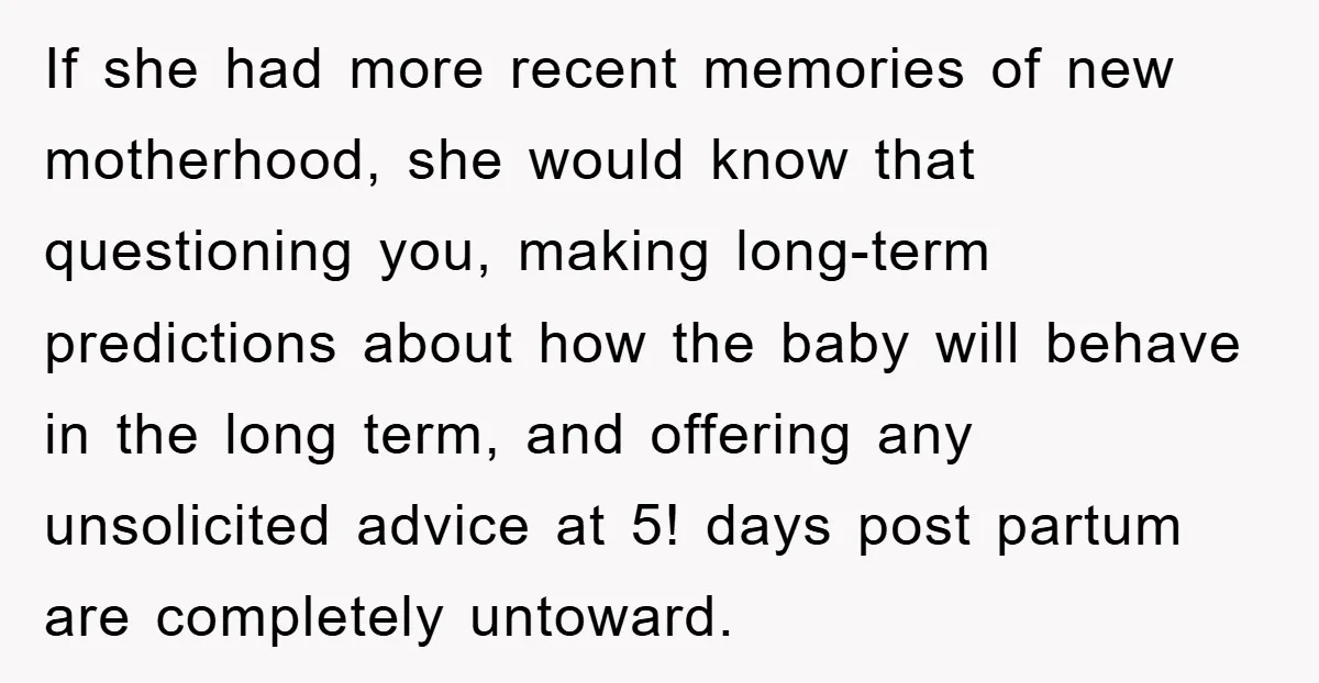Tired Mom Finally Snapped When Her MIL Claimed She Was ‘Building Bad Habits’ With Her Newborn If she had more recent memories of new motherhood, she would know that questioning you, making long-term predictions about how the baby will behave in the long term, and offering...