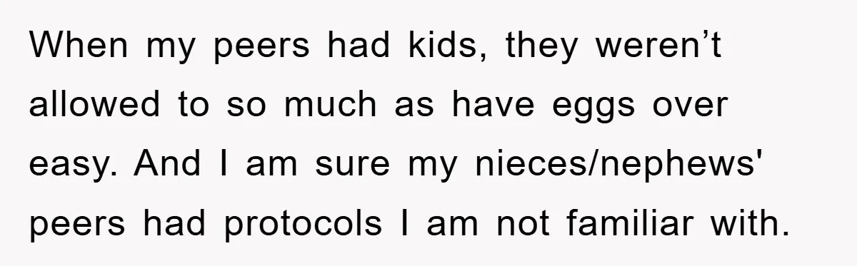 Tired Mom Finally Snapped When Her MIL Claimed She Was ‘Building Bad Habits’ With Her Newborn When my peers had kids, they weren’t allowed to so much as have eggs over easy. And I am sure my nieces/nephews' peers had protocols I am not familiar with.