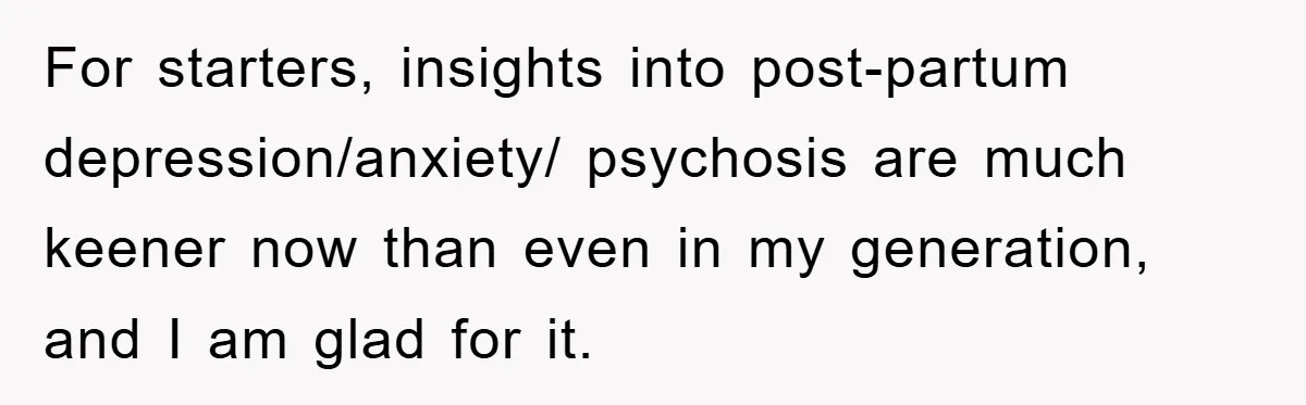 Tired Mom Finally Snapped When Her MIL Claimed She Was ‘Building Bad Habits’ With Her Newborn For starters, insights into post-partum depression/anxiety/ psychosis are much keener now than even in my generation, and I am glad for it.