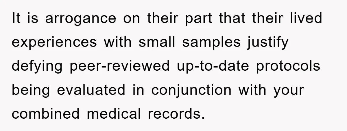 Tired Mom Finally Snapped When Her MIL Claimed She Was ‘Building Bad Habits’ With Her Newborn It is arrogance on their part that their lived experiences with small samples justify defying peer-reviewed up-to-date protocols being evaluated in conjunction with your combined medical records.