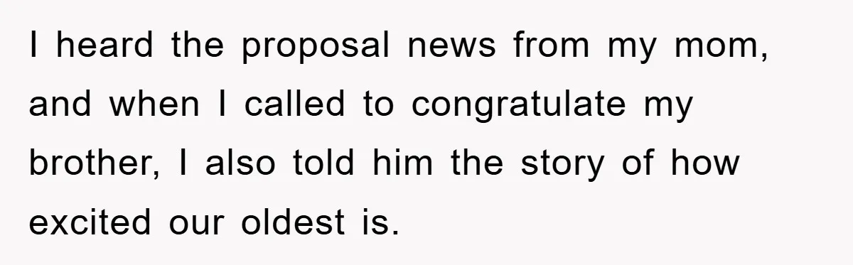 I heard the proposal news from my mom, and when I called to congratulate my brother, I also told him the story of how excited our oldest is.