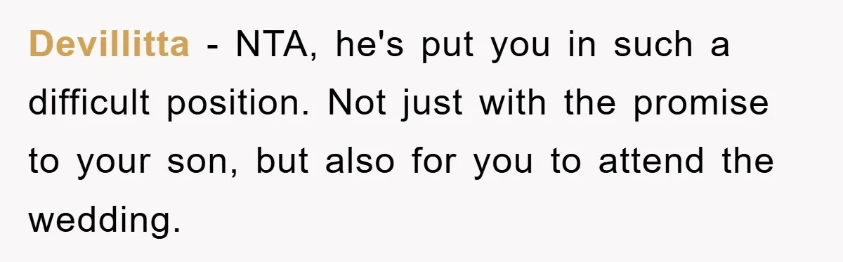Devillitta − NTA, he's put you in such a difficult position. Not just with the promise to your son, but also for you to attend the wedding.