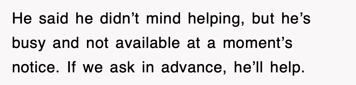 Step-Mom Tried to Ground Teen Athlete, Dad Said “No Way” He said he didn’t mind helping, but he’s busy and not available at a moment’s notice. If we ask in advance, he’ll help.