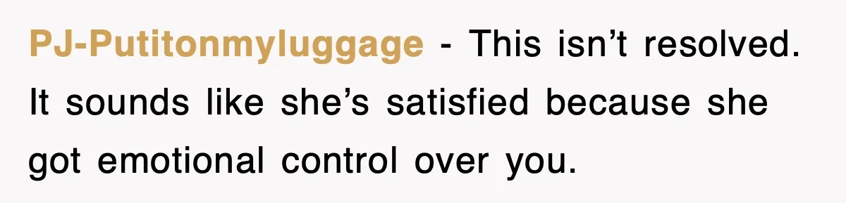 Step-Mom Tried to Ground Teen Athlete, Dad Said “No Way” PJ-Putitonmyluggage - This isn’t resolved. It sounds like she’s satisfied because she got emotional control over you.