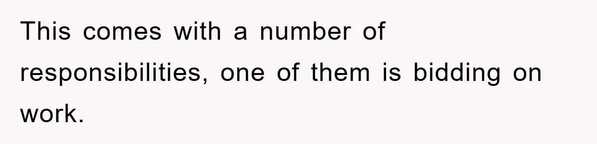 Boss Gave A Huge Discount To A Rich Client, Instantly Regretted It This comes with a number of responsibilities, one of them is bidding on work.