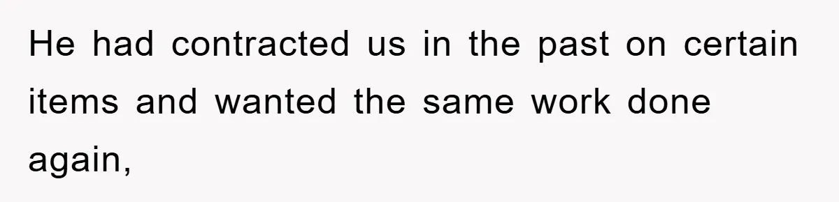 Boss Gave A Huge Discount To A Rich Client, Instantly Regretted It He had contracted us in the past on certain items and wanted the same work done again,