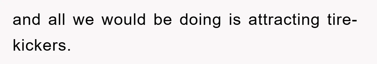 Boss Gave A Huge Discount To A Rich Client, Instantly Regretted It and all we would be doing is attracting tire-kickers.