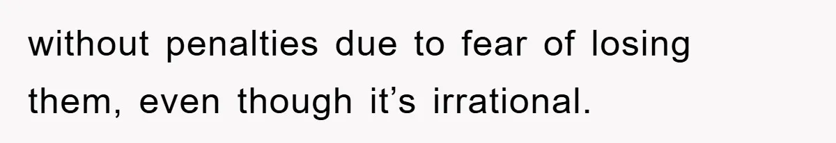 Boss Gave A Huge Discount To A Rich Client, Instantly Regretted It without penalties due to fear of losing them, even though it’s irrational.
