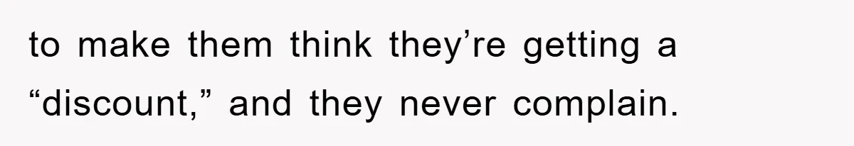 Boss Gave A Huge Discount To A Rich Client, Instantly Regretted It to make them think they’re getting a “discount,” and they never complain.
