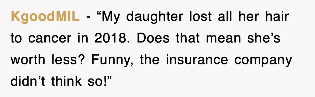 When a Simple Haircut Turns Into a Generational Showdown KgoodMIL - “My daughter lost all her hair to cancer in 2018. Does that mean she’s worth less? Funny, the insurance company didn’t think so!”