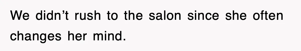 When a Simple Haircut Turns Into a Generational Showdown We didn’t rush to the salon since she often changes her mind.