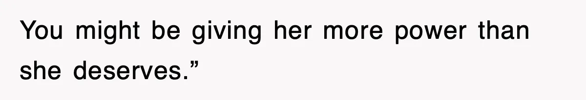 After Years Of Body-Shaming, This Daughter Finally Protected Her Child And Herself You might be giving her more power than she deserves.”
