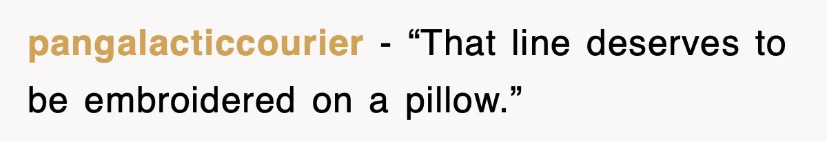After Years Of Body-Shaming, This Daughter Finally Protected Her Child And Herself pangalacticcourier - “That line deserves to be embroidered on a pillow.”