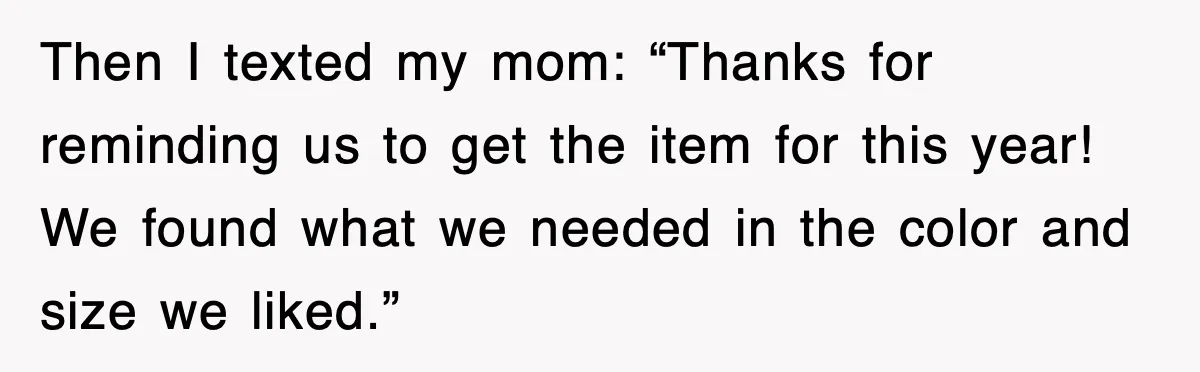 After Years Of Body-Shaming, This Daughter Finally Protected Her Child And Herself Then I texted my mom: “Thanks for reminding us to get the item for this year! We found what we needed in the color and size we liked.”