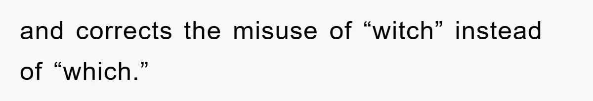 and corrects the misuse of “witch” instead of “which.”