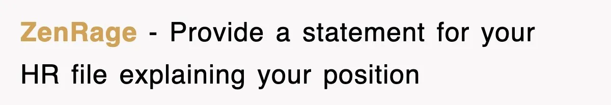 ZenRage − Provide a statement for your HR file explaining your position