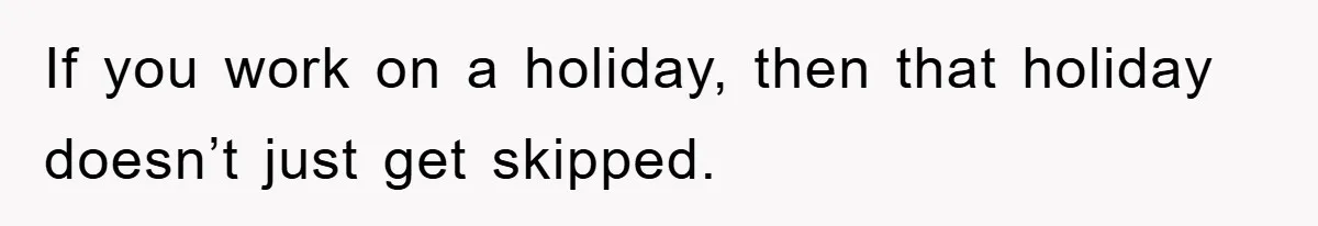 Man Admits He Botched Mother's Day, Then Gets Mad When Wife Retaliates If you work on a holiday, then that holiday doesn’t just get skipped.