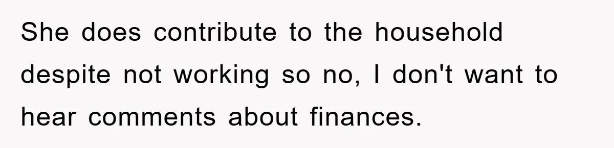 Man Admits He Botched Mother's Day, Then Gets Mad When Wife Retaliates She does contribute to the household despite not working so no, I don't want to hear comments about finances.