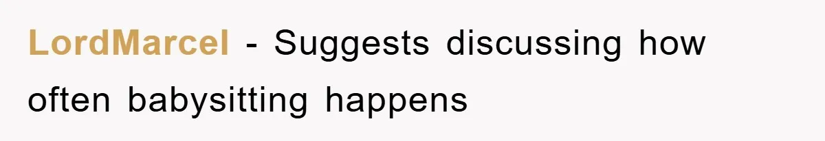 LordMarcel − Suggests discussing how often babysitting happens