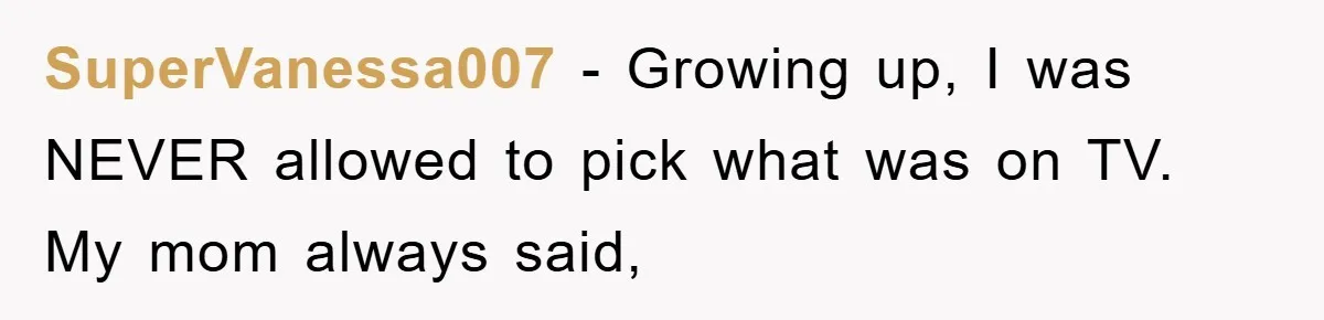 Kid Gets Revenge After Mom Forces Them To Eat Salad For Years, Serves A “Salad” Mom Will Never Forget SuperVanessa007 − Growing up, I was NEVER allowed to pick what was on TV. My mom always said,