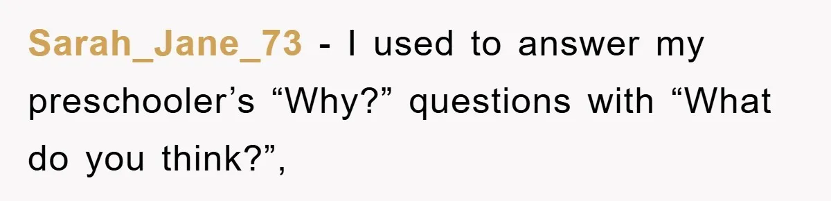 Kid Gets Revenge After Mom Forces Them To Eat Salad For Years, Serves A “Salad” Mom Will Never Forget Sarah_Jane_73 − I used to answer my preschooler’s “Why?” questions with “What do you think?”,