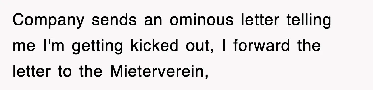 Company sends an ominous letter telling me I'm getting kicked out, I forward the letter to the Mieterverein,