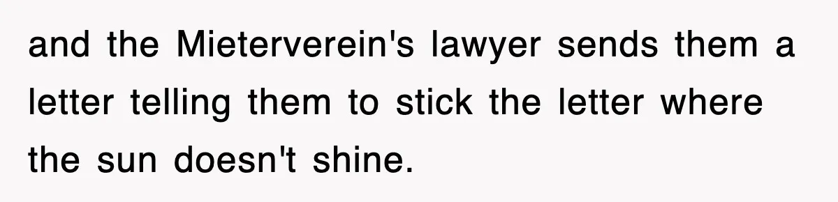 and the Mieterverein's lawyer sends them a letter telling them to stick the letter where the sun doesn't shine.
