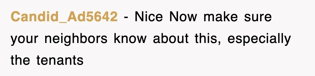 Candid_Ad5642 − Nice Now make sure your neighbors know about this, especially the tenants