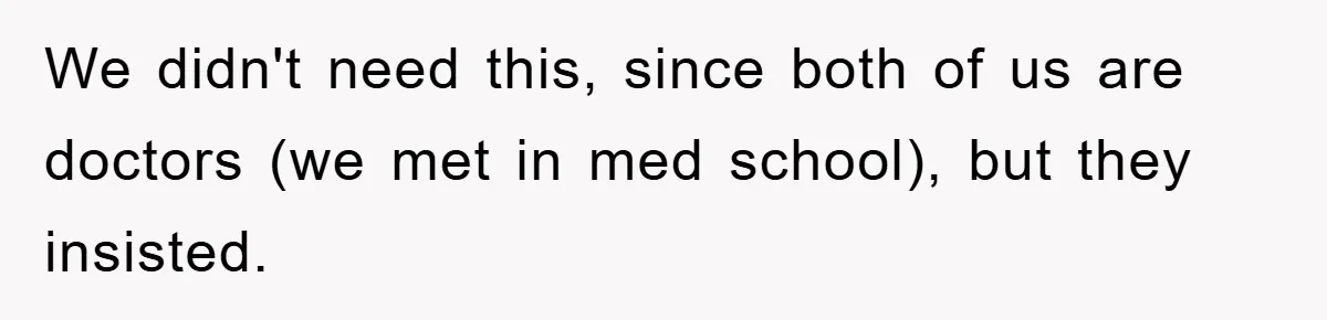 Woman’s Sister-In-Law Couldn’t Stop Making Snide Remarks, Until One Poolside Comment Went Too Far We didn't need this, since both of us are doctors (we met in med school), but they insisted.