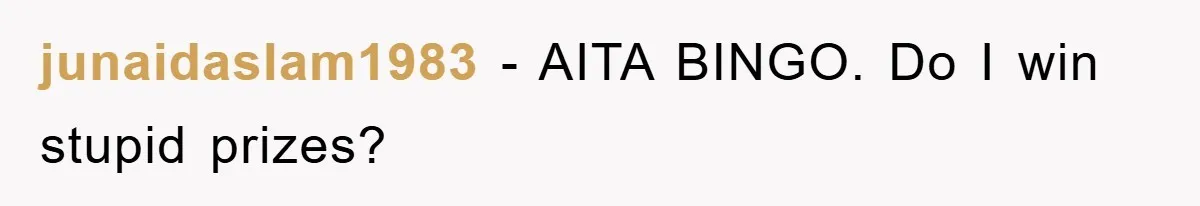 Woman’s Sister-In-Law Couldn’t Stop Making Snide Remarks, Until One Poolside Comment Went Too Far junaidaslam1983 − AITA BINGO. Do I win stupid prizes?