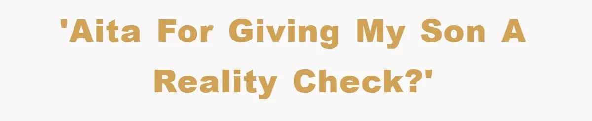 'AITA for giving my son a reality check?'